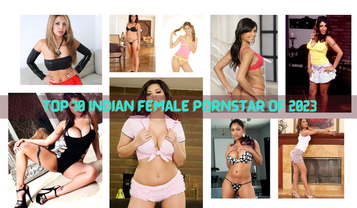 Pronstar List - Top 10 Indian Female Pornstar of 2023 |Indian Pornstars Name